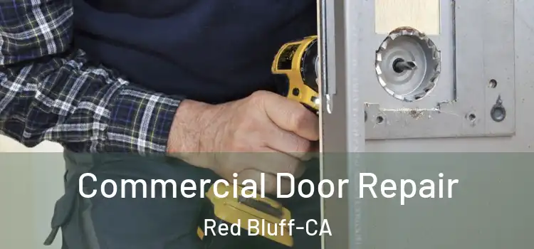 Commercial Door Repair Red Bluff-CA