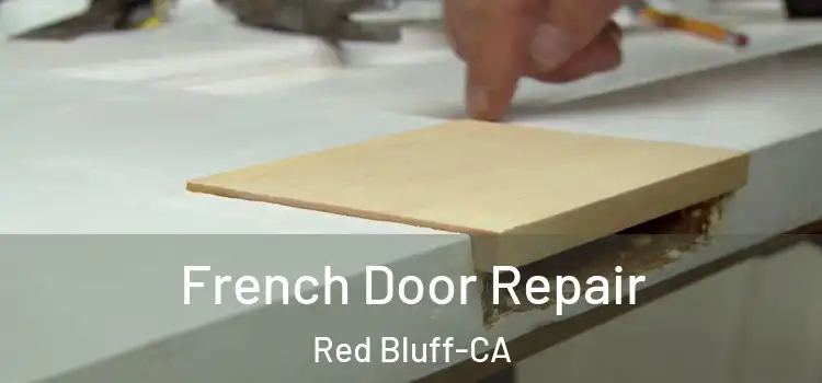  French Door Repair Red Bluff-CA