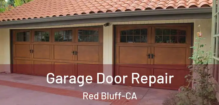  Garage Door Repair Red Bluff-CA