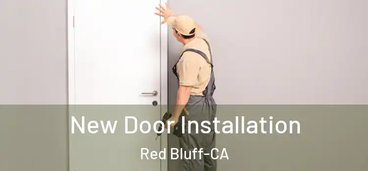 New Door Installation Red Bluff-CA