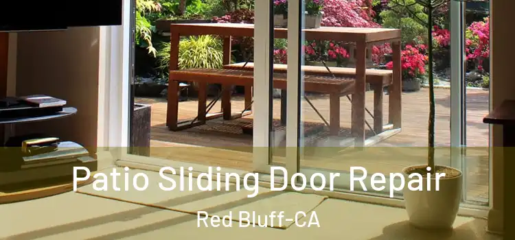  Patio Sliding Door Repair Red Bluff-CA